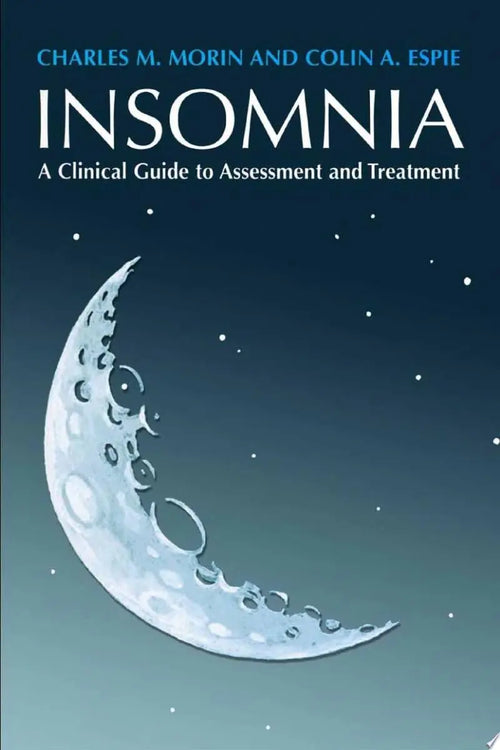 Insomnia A Clinician's Guide to Assessment and Treatment by Charles M. Morin