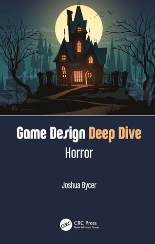 Game Design Deep Dive Horror by Joshua Bycer – book cover