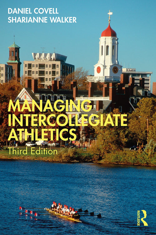 Managing Intercollegiate Athletics by Daniel Covell