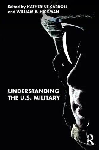 Understanding the U.S. Military by Katherine Blue Carroll