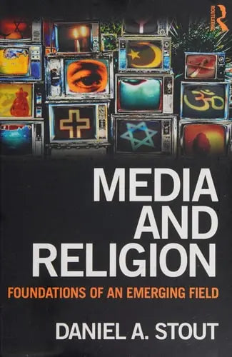 Media and Religion Foundations of an Emerging Field Routledge