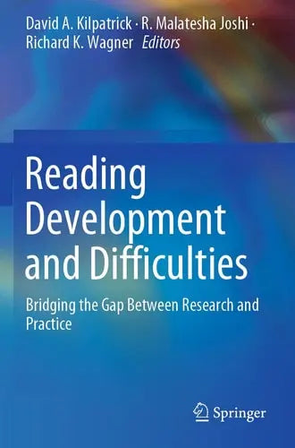 Reading Development and Difficulties Bridging the Gap Between Research and Practice Springer International Publishing