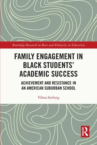 Family Engagement in Black Students' Academic Success Achievement and Resistance in an American Suburban School Routledge