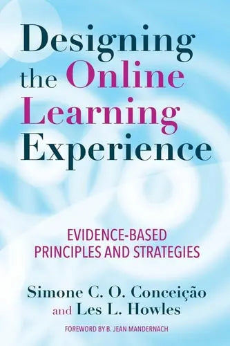 Designing the Online Learning Experience Evidence-based Principles and Strategies