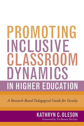 Promoting Inclusive Classroom Dynamics in Higher Education A Research-Based Pedagogical Guide for Faculty