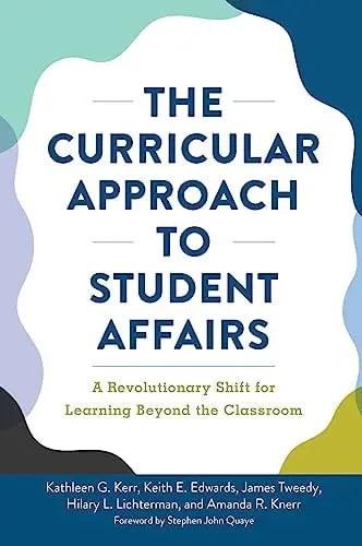 The Curricular Approach to Student Affairs A Revolutionary Shift for Learning Beyond the Classroom Stylus Publishing, LLC