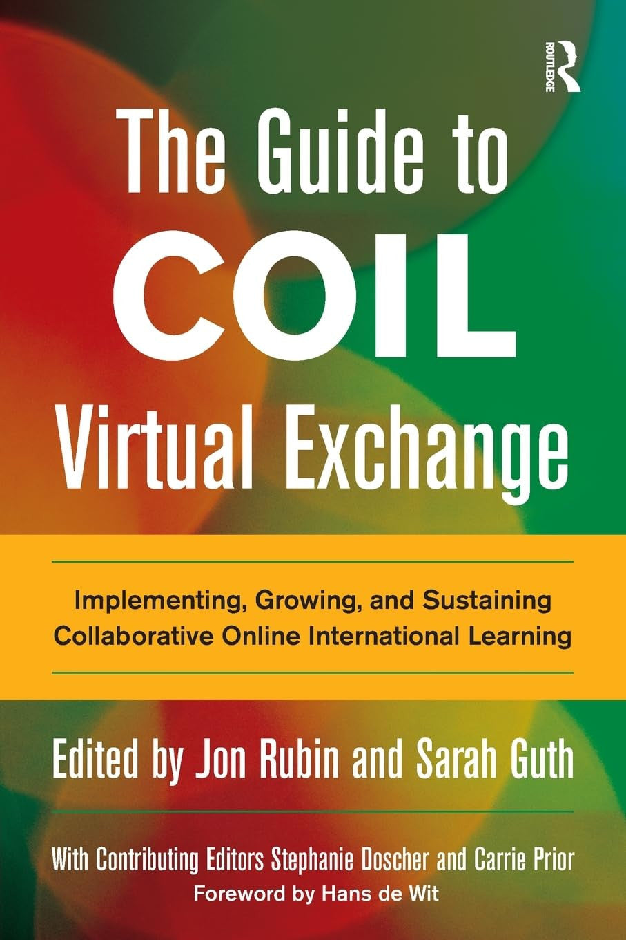 The Guide to COIL Virtual Exchange Implementing, Growing, and Sustaining Collaborative Online International Learning Stylus Publishing, LLC
