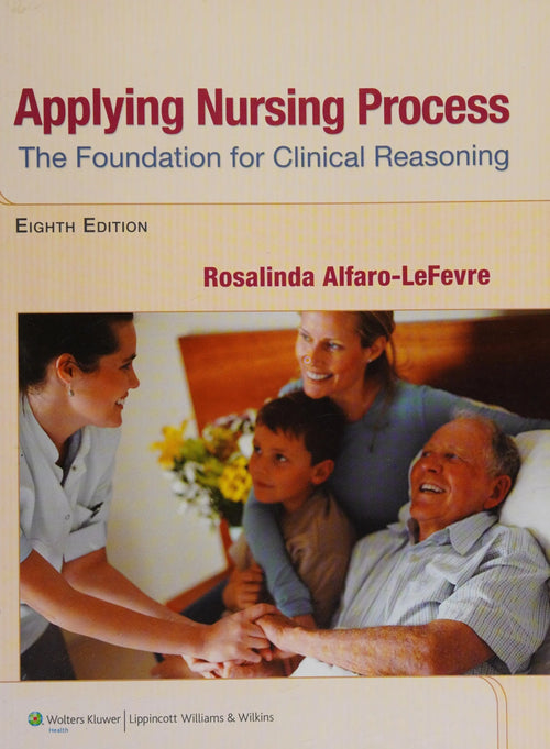 Applying Nursing Process The Foundation for Clinical Reasoning by Rosalinda Alfaro-LeFevre