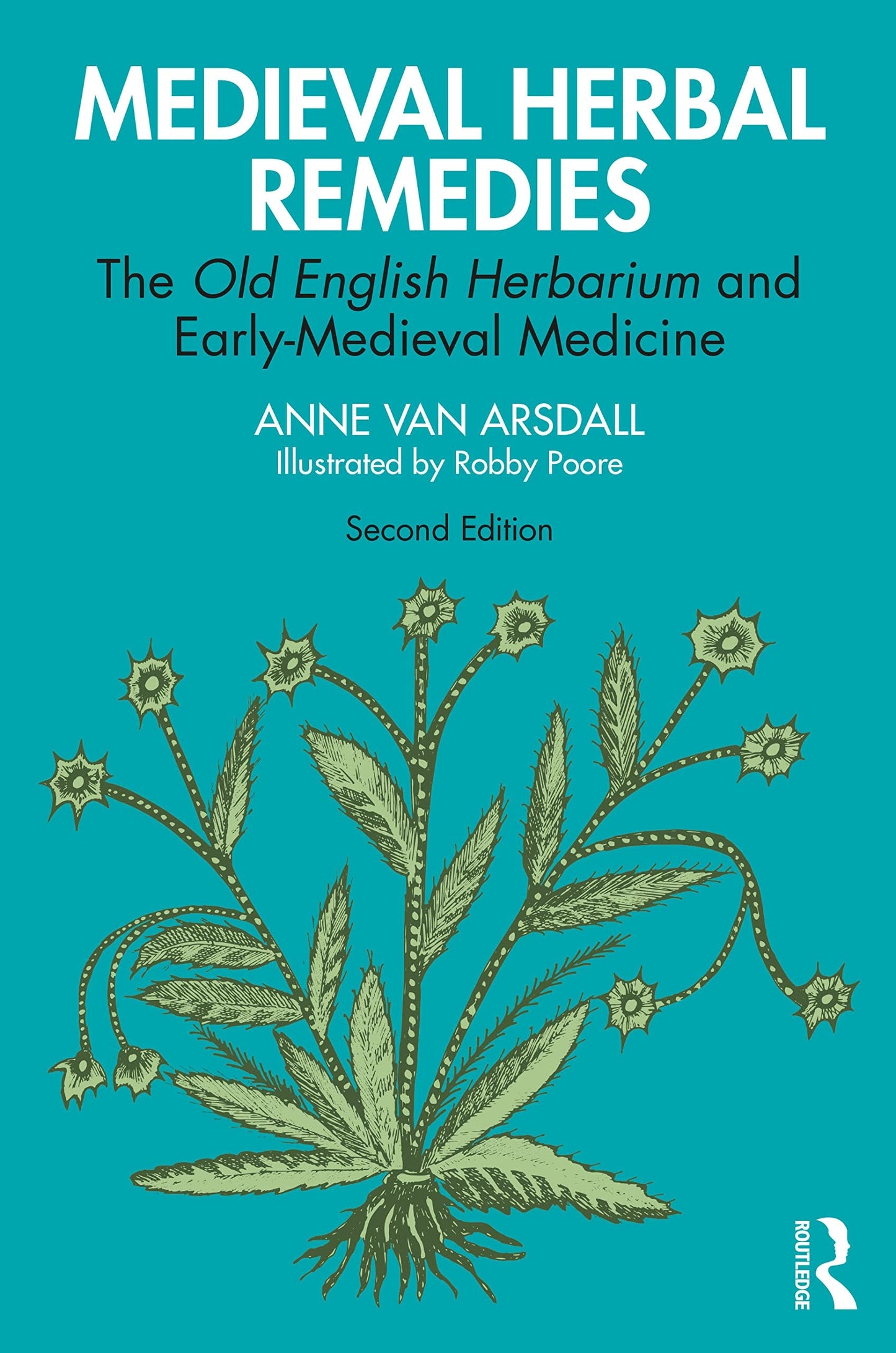 Medieval Herbal Remedies The Old English Herbarium and Early-Medieval Medicine Routledge