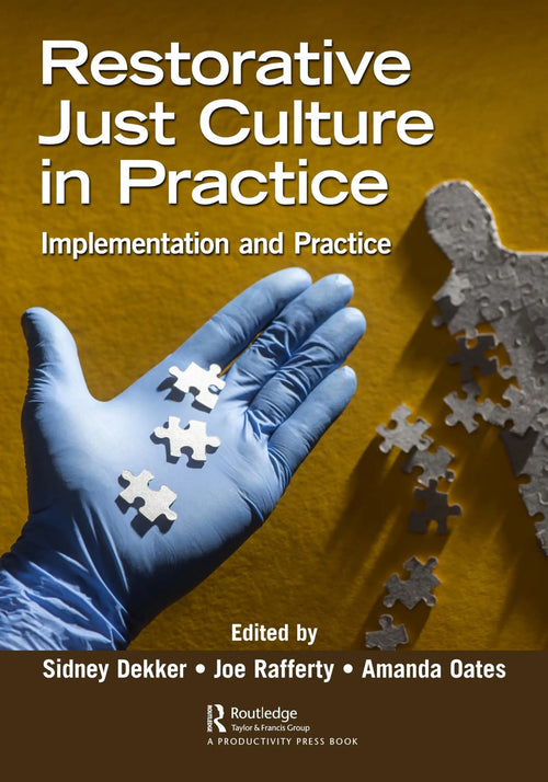 Restorative Just Culture in Practice Implementation and Evaluation by Sidney Dekker