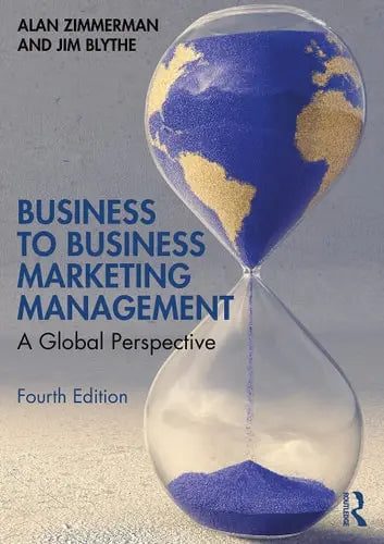 Business to Business Marketing Management A Global Perspective by Alan S. Zimmerman