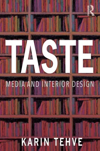 Taste Media and Interior Design Routledge/Taylor & Francis Group