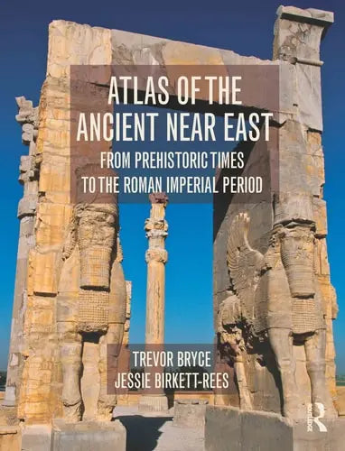 Atlas of the Ancient Near East From Prehistoric Times to the Roman Imperial Period