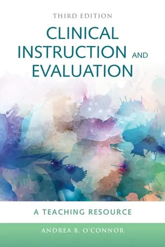 Clinical Instruction & Evaluation: A Teaching Resource A Teaching Resource by Andrea B. O'Connor