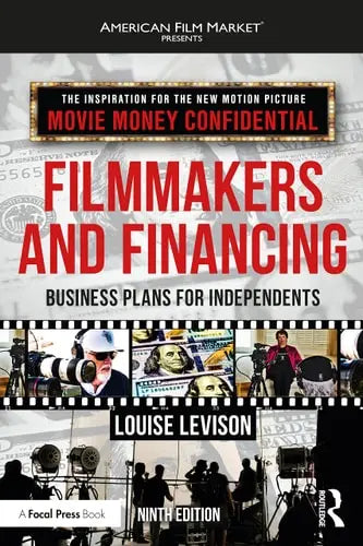 Filmmakers and Financing Business Plans for Independents Routledge, Taylor & Francis Group