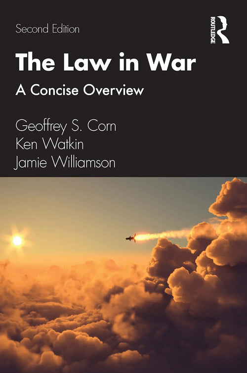The Law in War A Concise Overview by Geoffrey S. Corn