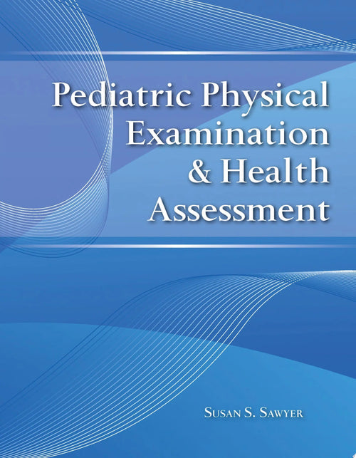 Pediatric Physical Examination & Health Assessment by Susan Sawyer