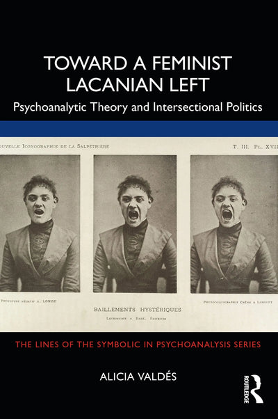 Toward a Feminist Lacanian Left Psychoanalytic Theory and Intersectional Politics