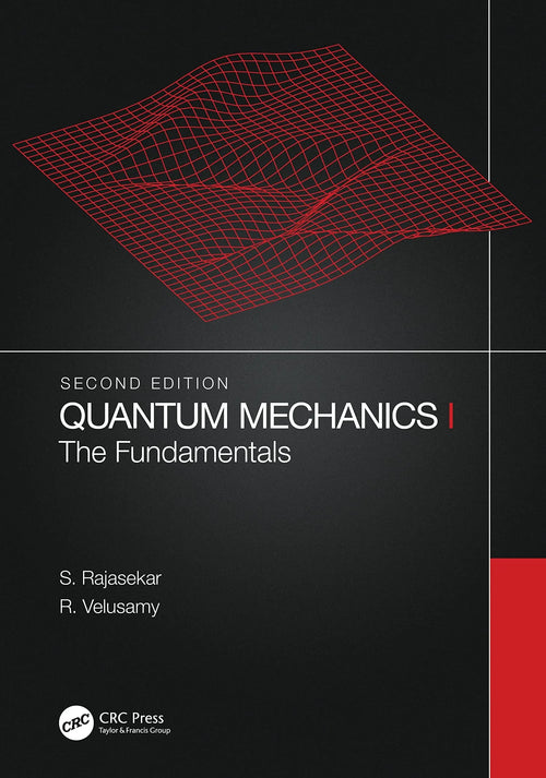 Quantum Mechanics I The Fundamentals by S. Rajasekar