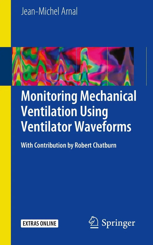 Monitoring Mechanical Ventilation Using Ventilator Waveforms by Jean-Michel Arnal