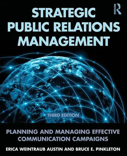 Strategic Public Relations Management Planning and Managing Effective Communication Programs