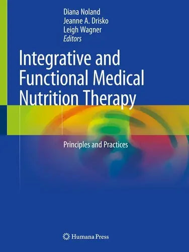 Integrative and Functional Medical Nutrition Therapy Principles and Practices Springer International Publishing