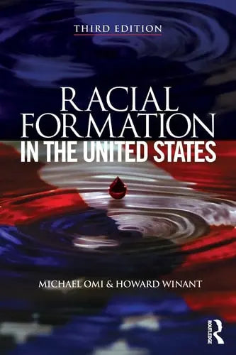 Racial Formation in the United States Routledge/Taylor & Francis Group