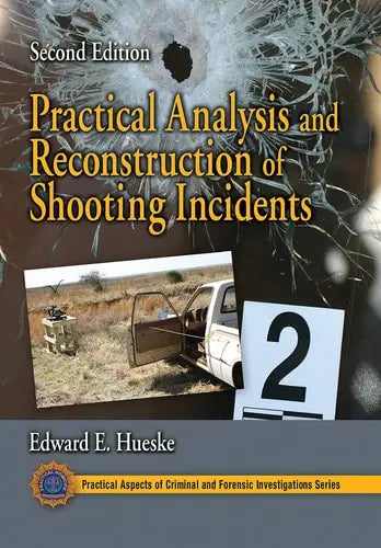 Practical Analysis and Reconstruction of Shooting Incidents CRC Press