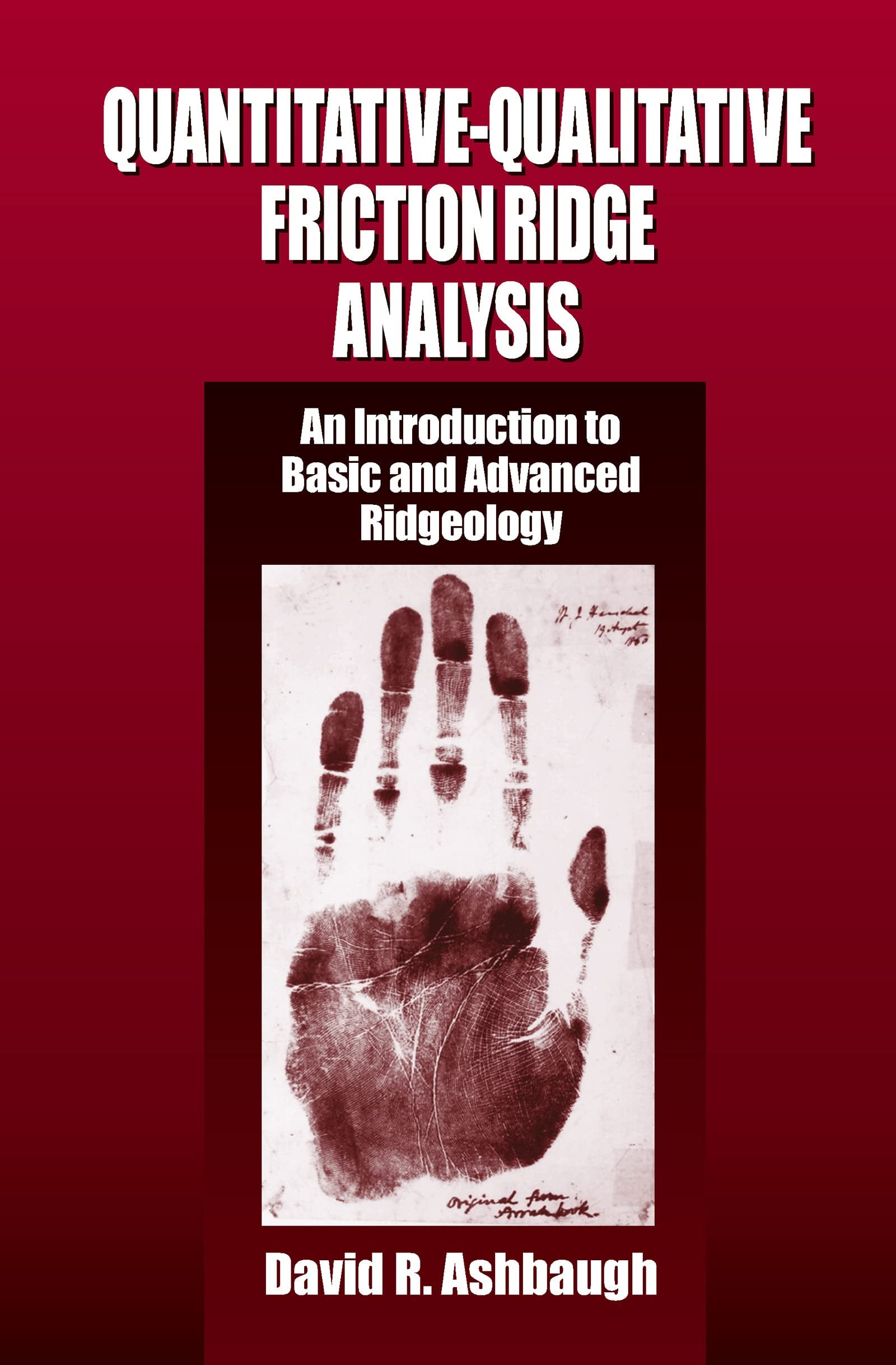 Quantitative-Qualitative Friction Ridge Analysis An Introduction to Basic and Advanced Ridgeology Taylor & Francis Group