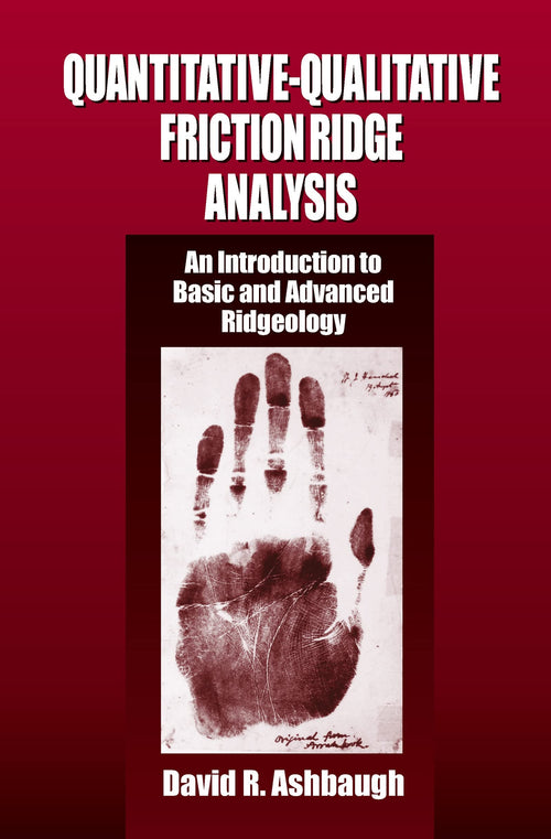 Quantitative-Qualitative Friction Ridge Analysis An Introduction to Basic and Advanced Ridgeology
