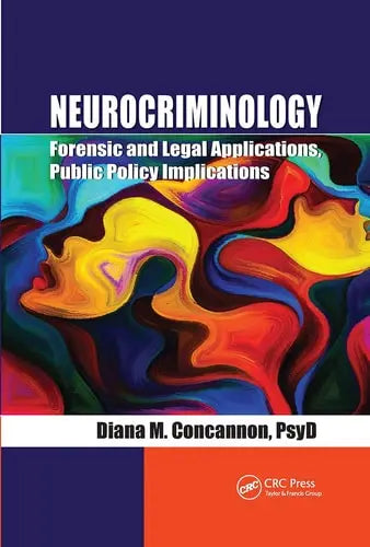 Neurocriminology Forensic and Legal Applications, Public Policy Implications CRC Press