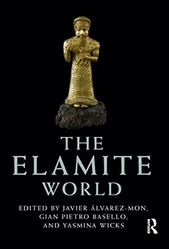 The Elamite World by Javier Álvarez-Mon