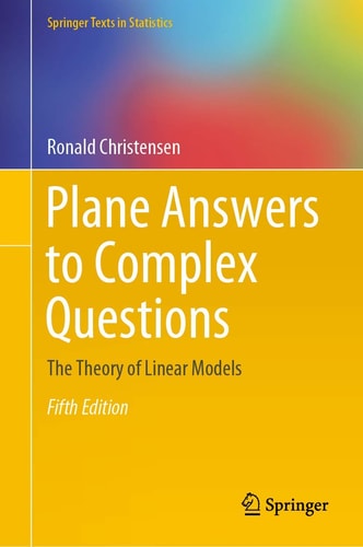Plane Answers to Complex Questions The Theory of Linear Models