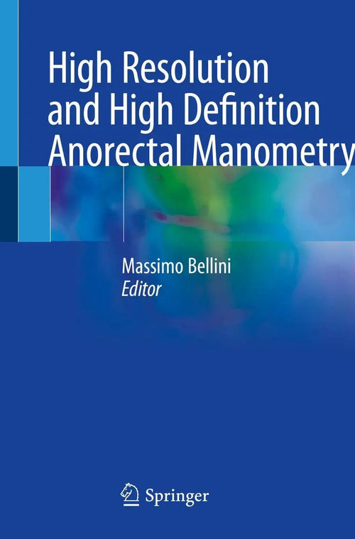 High Resolution and High Definition Anorectal Manometry by Massimo Bellini