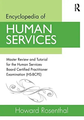 Encyclopedia of Human Services Master Review and Tutorial for the Human Services-board Certified Practitioner Examination (HS-BCPE)