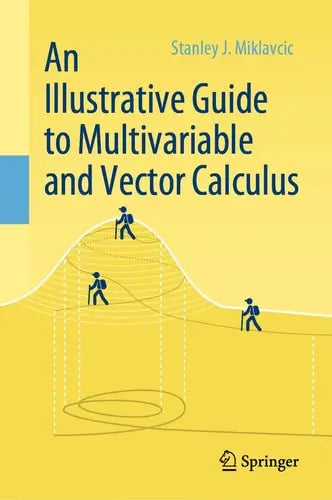 An Illustrative Guide to Multivariable and Vector Calculus Springer International Publishing
