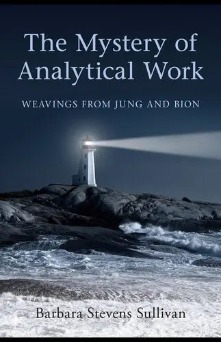 The Mystery of Analytical Work Weavings from Jung and Bion Routledge