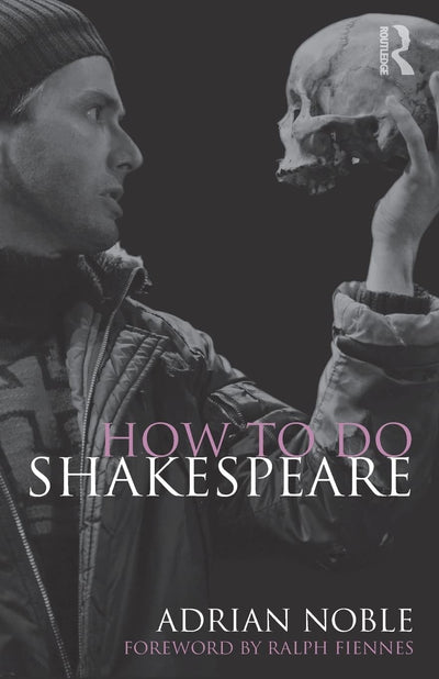 How to Do Shakespeare by Adrian Noble