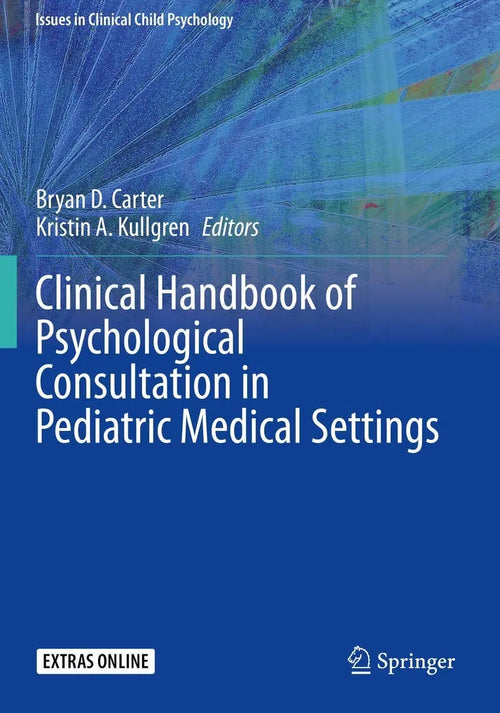 Clinical Handbook of Psychological Consultation in Pediatric Medical Settings by Bryan D. Carter