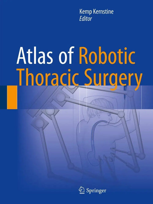 Atlas of Robotic Thoracic Surgery by Kemp Kernstine