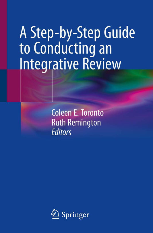 A Step-by-Step Guide to Conducting an Integrative Review Springer International Publishing