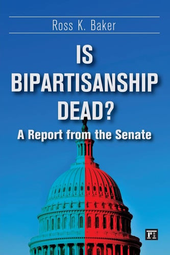 Is Bipartisanship Dead? A Report from the Senate by Ross K. Baker – book cover
