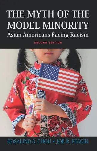 The Myth of the Model Minority Asian Americans Facing Racism Paradigm Publishers