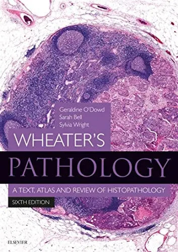 Wheater's Pathology A Text, Atlas and Review of Histopathology by Geraldine O'Dowd