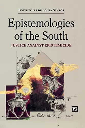 Epistemologies of the South Justice Against Epistemicide Routledge