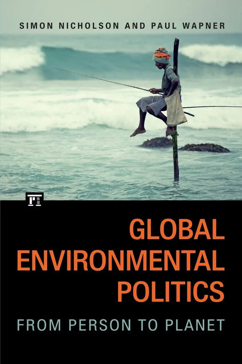 Global Environmental Politics From Person to Planet by Simon James Nicholson