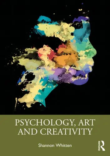 Psychology, Art and Creativity by Shannon Whitten