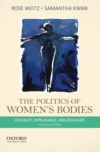 The Politics of Women's Bodies Sexuality, Appearance, and Behavior