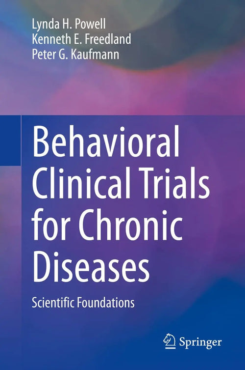 Behavioral Clinical Trials for Chronic Diseases Scientific Foundations by Lynda H. Powell