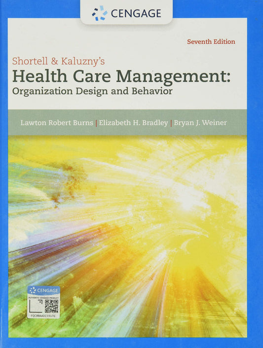 Shortell and Kaluzny’s Healthcare Management: Organization Design and Behavior Cengage Learning